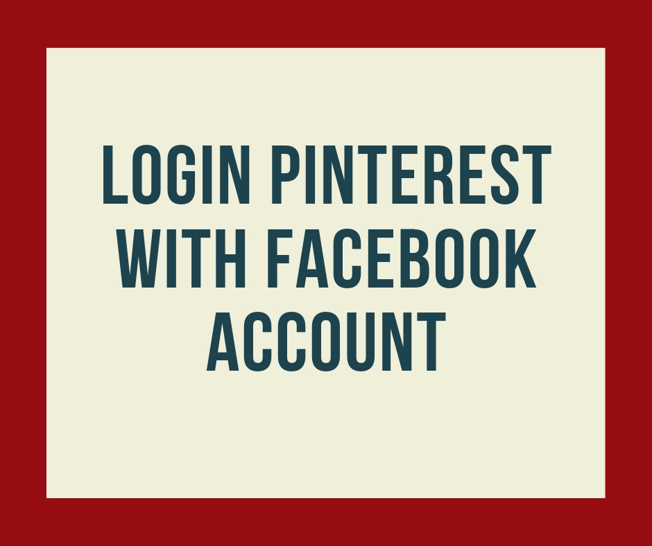 LOGIN PINTEREST WITH FACEBOOK ACCOUNT
